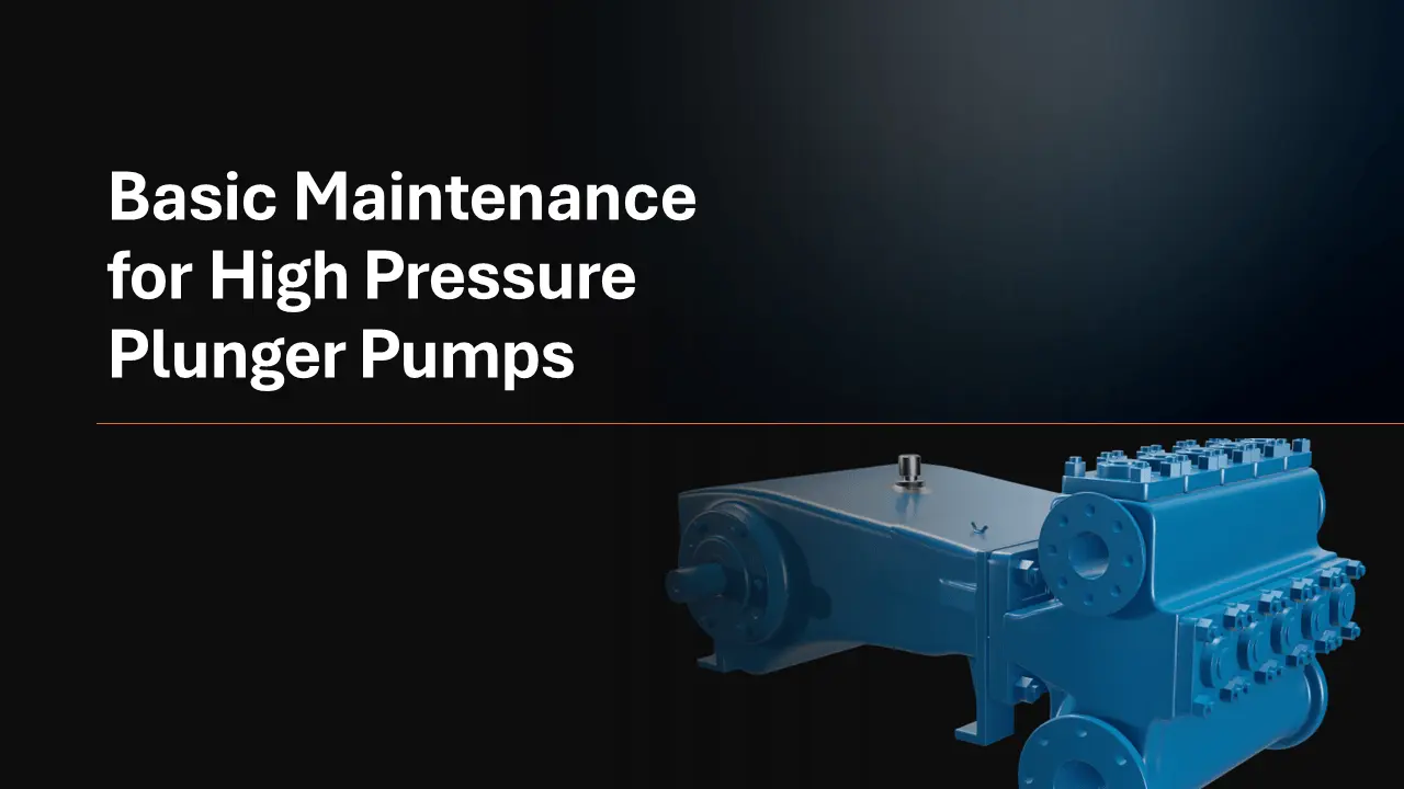 Basic Maintenance for High Pressure Plunger Pumps