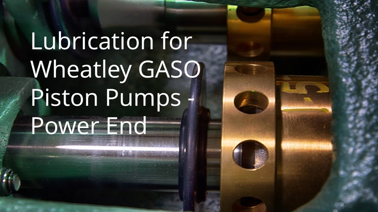 Lubrication for Wheatley GASO Piston Pumps - Power End